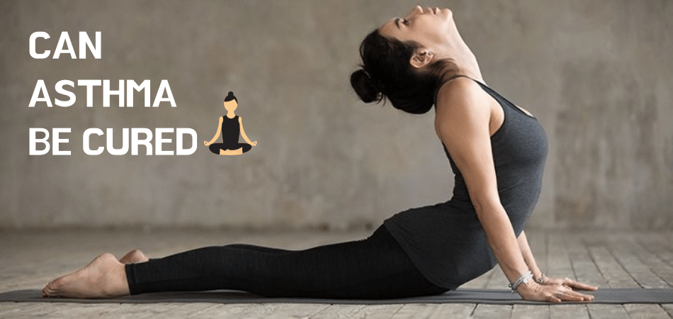 Can Asthma Be Cured By Yoga